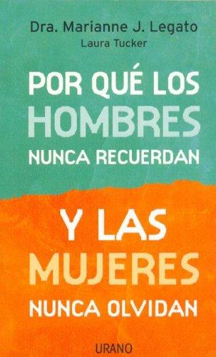 Por Qué Los Hombres Nunca Recuerdan y Las Mujeres Nunca Olvidan