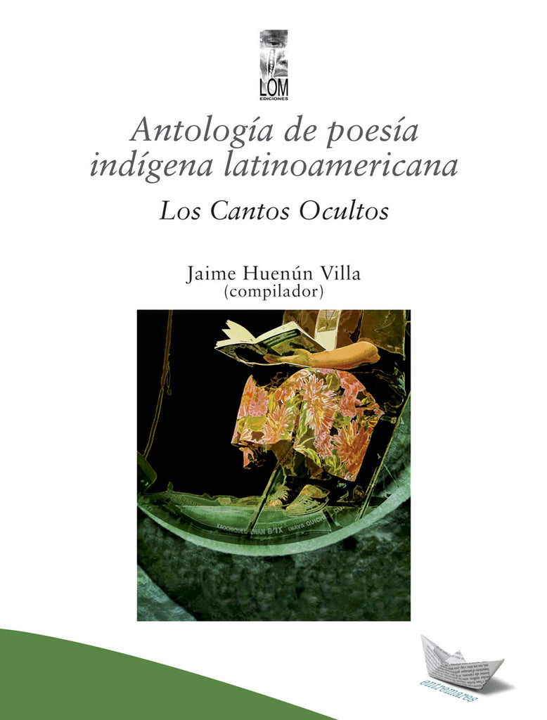 Antología de poesía indígena latinoamericana. Los cantos ocultos