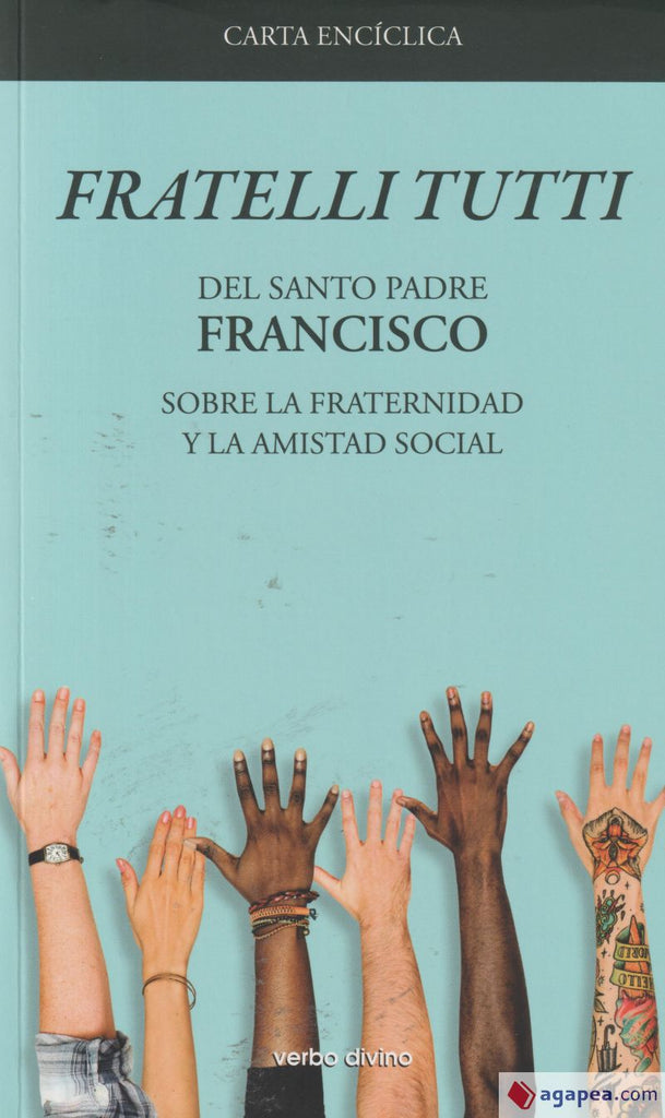 Carta encíclica "Fratelli Tutti": Sobre la fraternidad y la amistad social