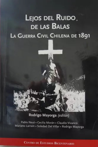 Lejos del ruido de las balas: la Guerra Civil Chilena de 1891