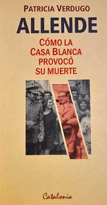 Allende Como La Casa Blanca Provoco Su Muerte