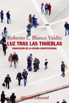 Luz tras las tinieblas: Vindicación de la España constitucional