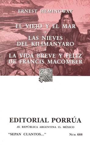 El viejo y el mar/ Las nieves del Kilimanyaro/ La vida breve y feliz de Francis Macomber