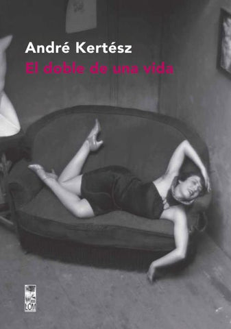 André Kertész: El Doble De Una Vida