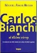 Carlos Bianchi - El Ultimo Virrey