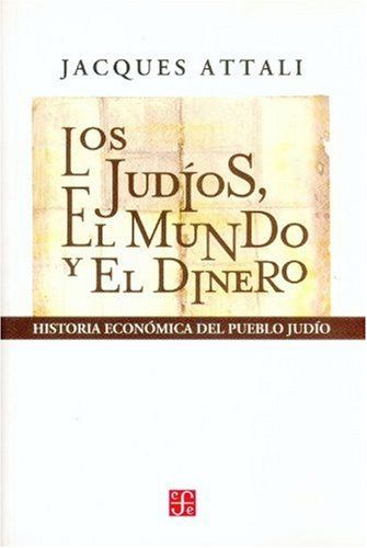 Los judíos, el mundo y el dinero. Historia económica del pueblo judío