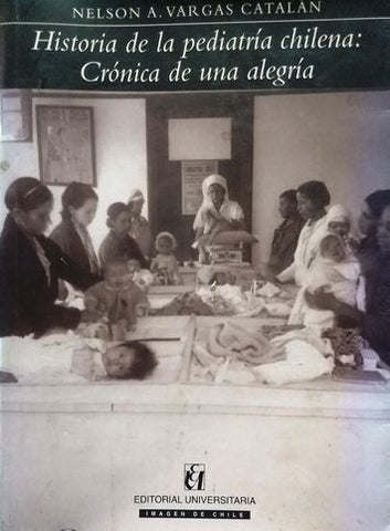 Historia De La Pediatría Chilena: Crónica De Una Alegría