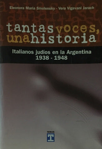 Tantas Voces, Una Historia: Italianos Judios En La Argentina, 1938-1948