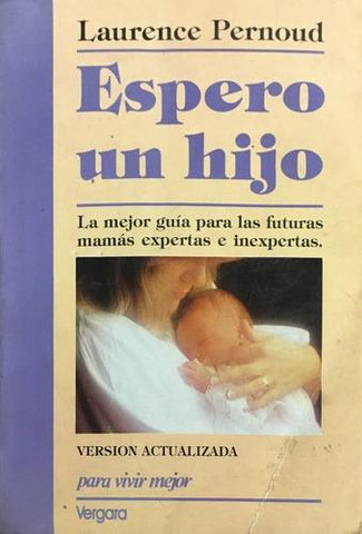 Espero un hijo, la mejor guía para las futuras mamás expertas e inexpertas