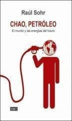 Chao Petróleo. El Mundo Y Las Energías Del Futuro