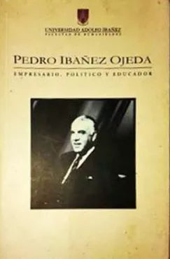 Pedro Ibáñez Ojeda: Empresario, Político Y Educador