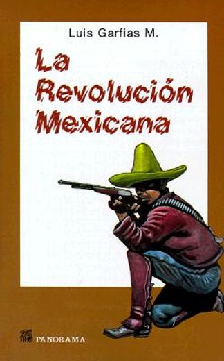 La revolucion mexicana : contenido historico, politico y militar