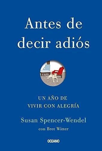 Antes de decir adiós: Un año de vivir con alegría