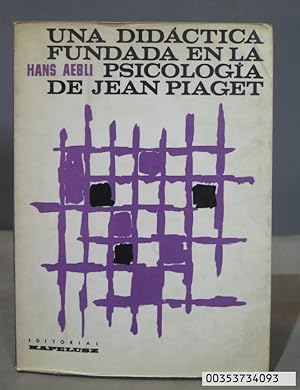 UNA DIDACTICA FUNDADA EN LA PSICOLOGIA DE JEAN PIAGET