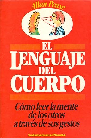 El lenguaje del cuerpo : cómo leer la mente de los otros a través de sus gestos