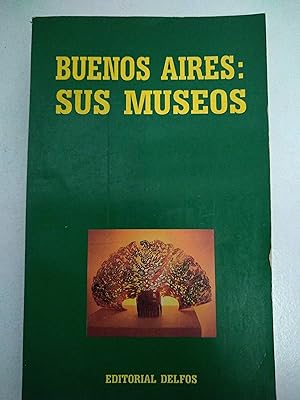 Buenos Aires: Sus Museos (Spanish Edition)