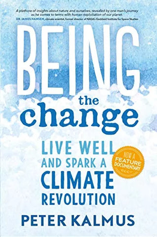 Being the Change: Live Well and Spark a Climate Revolution