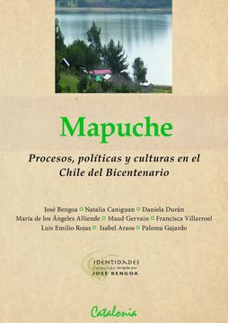 MAPUCHE. PROCESOS, POLITICAS Y CULTURAS EN EL CHILE DEL BICENTENARIO