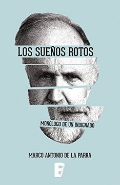 SUEÑOS ROTOS, LOS. MONOLOGO DE UN INDIGN