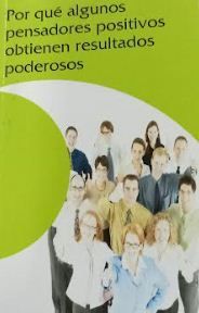 Por qué algunos pensadores positivos obtienen resultados poderosos