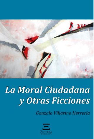 La Moral Ciudadana Y Otras Ficciones