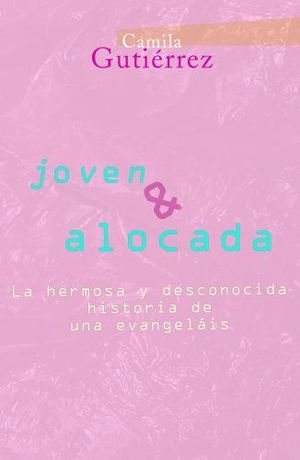 JOVEN Y ALOCADA. LA HERMOSA Y DESCONOCID