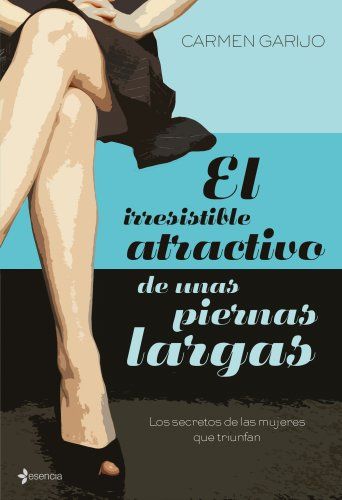 El irresistible atractivo de unas piernas largas