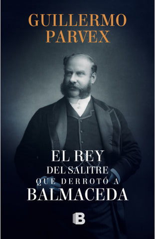 REY DEL SALITRE QUE DERROTO A BALMACEDA