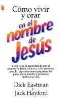 Como Vivir y Orar en el Nombre de Jesus