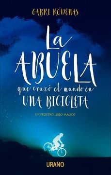 ABUELA QUE CRUZO el mundo en una bici, LA (libro magico)